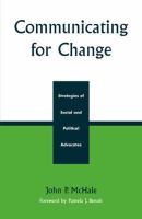 Communicating for change : strategies of social and political advocates /