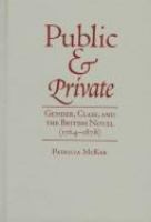 Public and private : gender, class, and the British novel (1764-1878) /