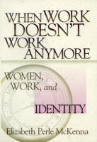 When work doesn't work anymore : women, work and identity /