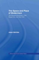 The space and place of modernism : the Russian revolution, little magazines, and New York /