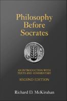Philosophy Before Socrates an Introduction with Texts and Commentary.