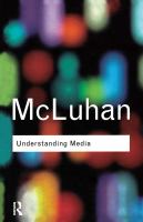 Understanding media : the extensions of man /
