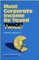 Must corporate income be taxed twice? : A report of a conference sponsored by the Fund for Public Policy Research and the Brookings Institution /