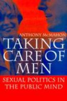 Taking care of men : sexual politics in the public mind /