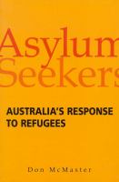 Asylum seekers : Australia's response to refugees /