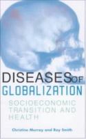 Diseases of globalization : socioeconomic transitions and health /