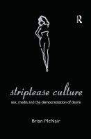 Striptease culture : sex, media and the democratization of desire /