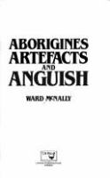 Aborigines, artefacts and anguish /