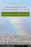 Something new under the sun : an environmental history of the twentieth-century world /