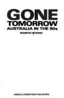 Gone tomorrow : Australia in the 80s /