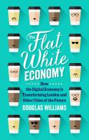 The flat white economy : how the digital economy is transforming London and other cities of the future /