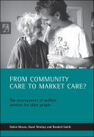 From community care to market care? : the development of welfare services for older people /