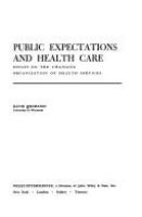 Public expectations and health care: essays on the changing organization of health services.