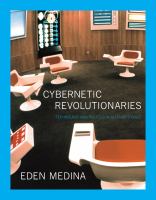 Cybernetic revolutionaries technology and politics in Allende's Chile /