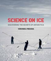 Science on ice : discovering the secrets of Antarctica /