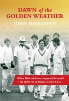 Dawn of the golden weather : when Kiwi cricketers conquered the world /