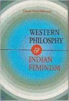 Western philosophy and Indian feminism : from Plato's academy to the streets of Delhi /