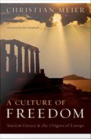 A culture of freedom ancient Greece and the origins of Europe /