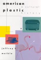 American plastic : a cultural history /