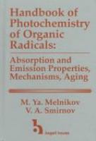 Handbook of photochemistry of organic radicals : absorption and emission properties, mechanisms, aging /