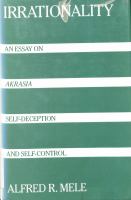 Irrationality : an essay on akrasia, self-deception, and self-control /