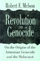 Revolution and genocide : on the origins of the Armenian genocide and the Holocaust /
