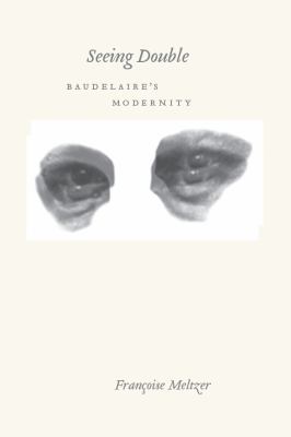Seeing Double Baudelaire's Modernity.
