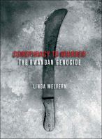 Conspiracy to murder : the Rwandan genocide /