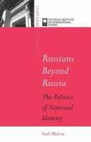 Russians beyond Russia : the politics of national identity /