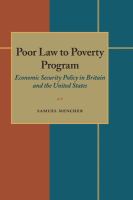 Poor law to poverty program : economic security policy in Britain and the United States.
