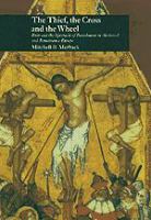 The thief, the Cross, and the wheel : pain and the spectacle of punishment in medieval and Renaissance Europe /