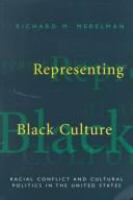 Representing Black culture : racial conflict and cultural politics in the United States /