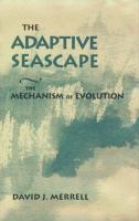 The adaptive seascape : the mechanism of evolution /