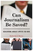 Can journalism be saved? rediscovering America's appetite for news /