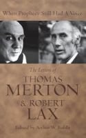 When prophecy still had a voice : the letters of Thomas Merton and Robert Lax /