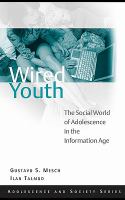 Wired youth the social world of adolescence in the information age /