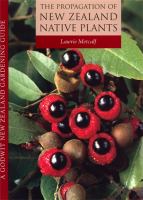 The propagation of New Zealand native plants /