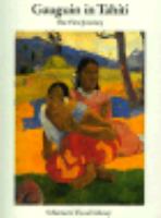 Gauguin in Tahiti : the first journey : paintings 1891-1893 /