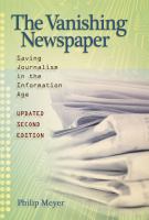 The vanishing newspaper : saving journalism in the information age /