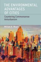 The environmental advantages of cities countering commonsense antiurbanism /