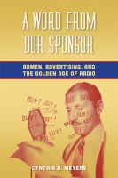 A word from our sponsor : admen, advertising, and the golden age of radio /