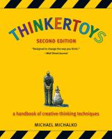 Thinkertoys : a handbook of creative-thinking techniques /