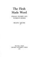 The flesh made word : female figures and women's bodies /
