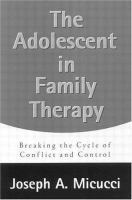 The adolescent in family therapy : breaking the cycle of conflict and control /
