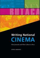 Writing National Cinema Film Journals and Film Culture in Peru /