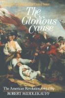 The glorious cause : the American Revolution, 1763-1789 /