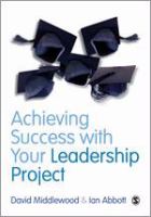 Achieving success with your leadership project /