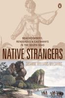 Native strangers : beachcombers, renegades and castaways in the South Seas /
