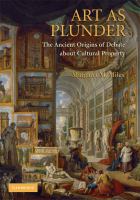 Art as plunder : the ancient origins of debate about cultural property /