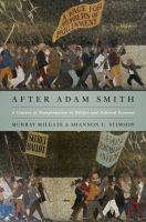 After Adam Smith a century of transformation in politics and political economy /